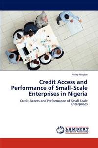 Credit Access and Performance of Small-Scale Enterprises in Nigeria