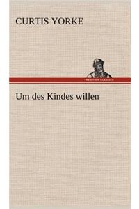 Um Des Kindes Willen