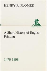 Short History of English Printing, 1476-1898