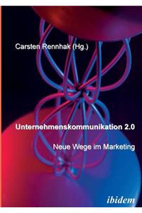 Unternehmenskommunikation 2.0 - Neue Wege im Marketing.