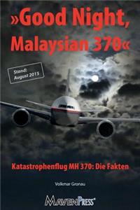 Good Night, Malaysian 370 - Katastrophenflug MH 370