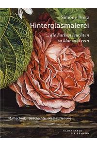 Hinterglasmalerei: Maltechnik - Geschichte - Restaurierung