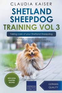 Shetland Sheepdog Training Vol 3 - Taking care of your Shetland Sheepdog