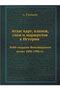 Atlas Kart, Planov, Shem I Marshrutov K Istorii Lejb-Gvardii Finlyandskogo Polka 1806-1906 Gg.