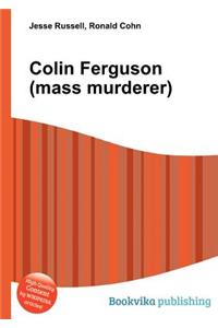 Colin Ferguson (Mass Murderer)
