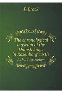 The Chronological Museum of the Danish Kings in Rosenborg Castle a Short Description