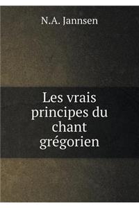 Les Vrais Principes Du Chant Grégorien