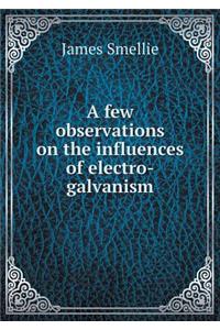 A few observations on the influences of electro-galvanism