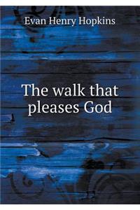 The Walk That Pleases God
