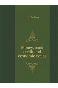 Money, bank credit and economic cycles