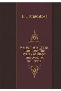 Russian as a Foreign Language. the Syntax of Simple and Complex Sentences