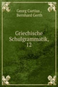 Griechische Schulgrammatik, 12
