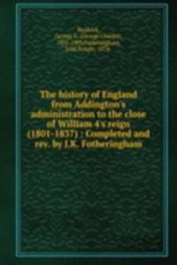 history of England from Addington's administration to the close of William 4's reign (1801-1837) : Completed and rev. by J.K. Fotheringham
