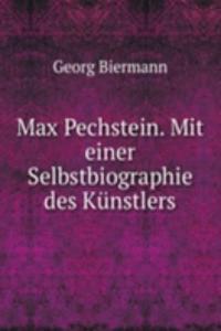 Max Pechstein. Mit einer Selbstbiographie des Kunstlers