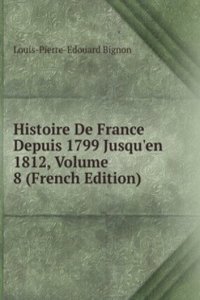 Histoire De France Depuis 1799 Jusqu'en 1812