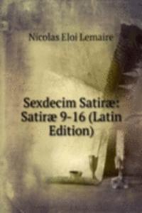 Sexdecim Satirae: Satirae 9-16 (Latin Edition)