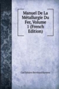 Manuel De La Metallurgie Du Fer, Volume 1 (French Edition)