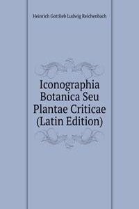 Iconographia Botanica Seu Plantae Criticae (Latin Edition)