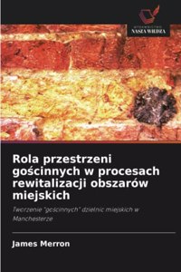 Rola przestrzeni goscinnych w procesach rewitalizacji obszarów miejskich