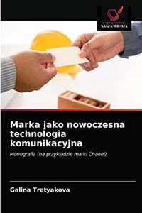 Marka jako nowoczesna technologia komunikacyjna