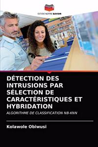 Détection Des Intrusions Par Sélection de Caractéristiques Et Hybridation