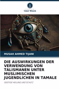 Die Auswirkungen Der Verwendung Von Talismanen Unter Muslimischen Jugendlichen in Tamale