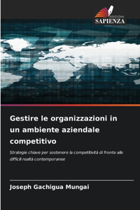 Gestire le organizzazioni in un ambiente aziendale competitivo