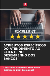 Atributos Específicos Do Atendimento Ao Cliente No Desempenho DOS Bancos