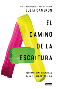 Camino de la Escritura: Herramientas Creativas Para El Arte de Escribir / Wri Te for Life