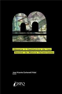 GEnesi i casuIstica de les bandes de mUsica valencianes