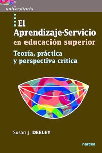 El aprendizaje-servicio en educacion superior: Teoria, practica y perspectiva critica