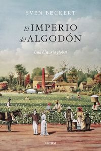 El imperio del algodon: Una historia global