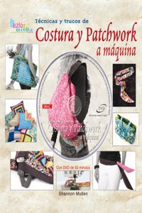 Tecnicas Y Trucos De Costura Y Patchwork a Maquina