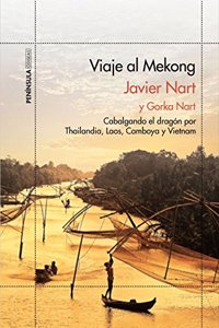 Viaje al Mekong: Cabalgando el dragon por Tailandia, Laos, Camboya y Vietnam