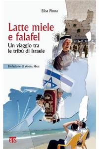 Latte, Miele E Falafel: Un Viaggio Tra Le Tribu Di Israele