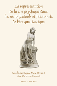 Représentation de la Vie Psychique Dans Les Récits Factuels Et Fictionnels de l'Époque Classique