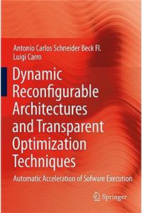 Dynamic Reconfigurable Architectures and Transparent Optimization Techniques