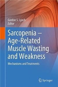 Sarcopenia: Age-Related Muscle Wasting and Weakness