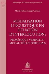 Modalisation Linguistique En Situation D'interlocution: Proxemique Verbale Et Modalites En Portugais