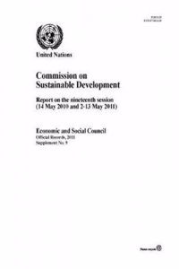 Report of the Commission on Sustainable Development 19th Session (14 May 2010 and 2-13 May 2011)