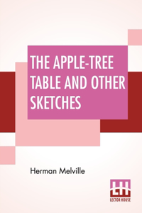 The Apple-Tree Table And Other Sketches
