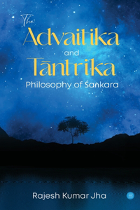 Advaitika and Tāntrika Philosophy of Śaṅkara