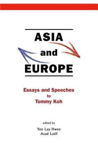 Asia and Europe: Essays and Speeches by Tommy Koh