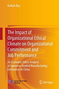 Impact of Organizational Ethical Climate on Organizational Commitment and Job Performance
