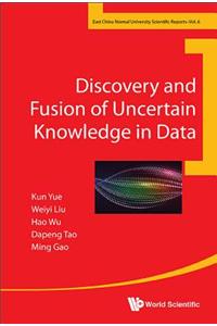 Discovery and Fusion of Uncertain Knowledge in Data