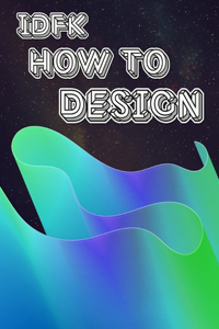 idfk how to design