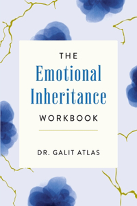 Emotional Inheritance Workbook: A Therapist's Guide to Breaking the Cycle