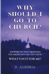Why Should I Go to Church?