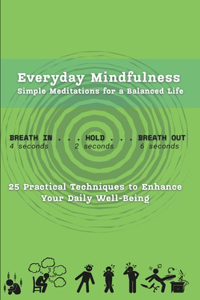 Everyday Mindfulness, Simple Meditations for a Balanced Life