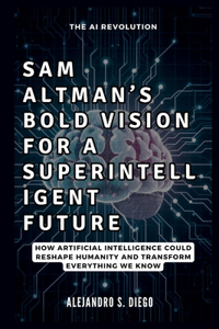 Sam Altman's Bold Vision for a Superintelligent Future